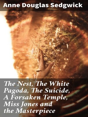cover image of The Nest, the White Pagoda, the Suicide, a Forsaken Temple, Miss Jones and the Masterpiece